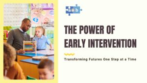 The Power of Early Intervention: Transforming Futures One Step at a Time